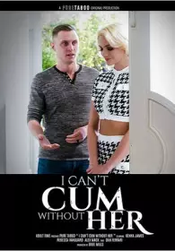 I Can't Cum Without Her